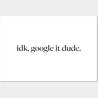 idk, google it dude Funny T-Shirt Posters and Art